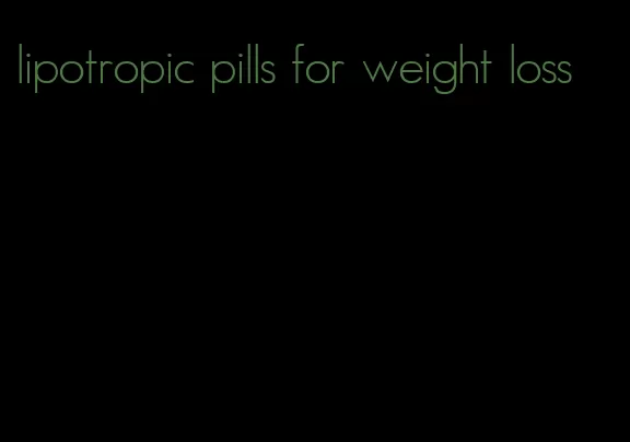 lipotropic pills for weight loss