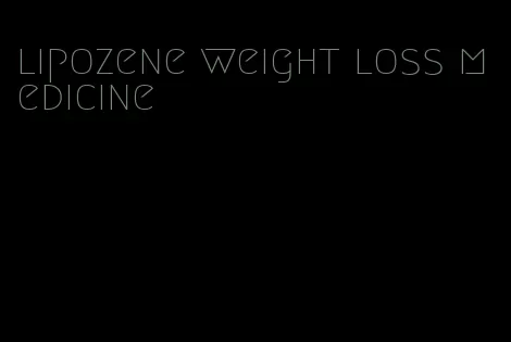 lipozene weight loss medicine