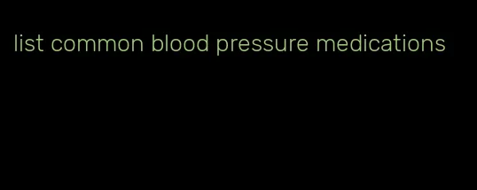 list common blood pressure medications