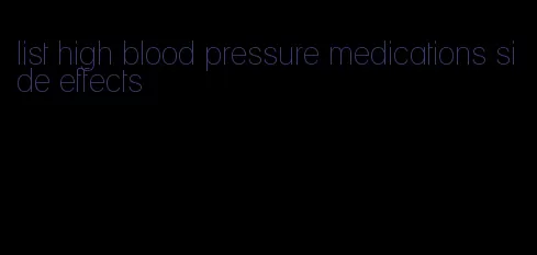 list high blood pressure medications side effects