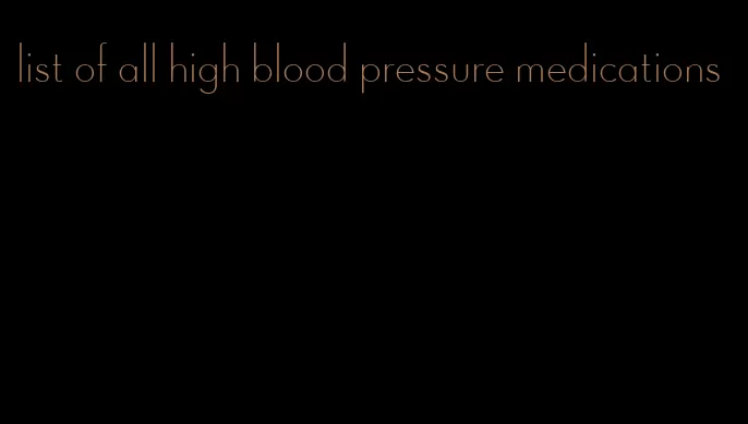 list of all high blood pressure medications