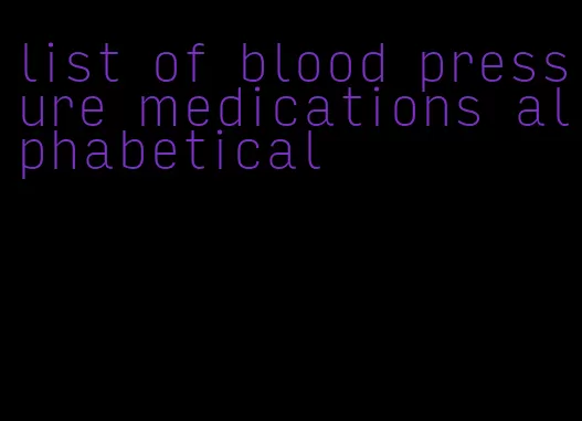 list of blood pressure medications alphabetical