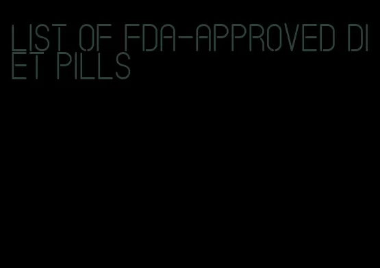 list of fda-approved diet pills