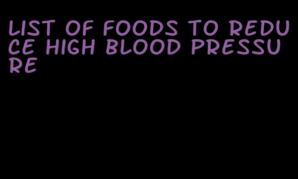 list of foods to reduce high blood pressure