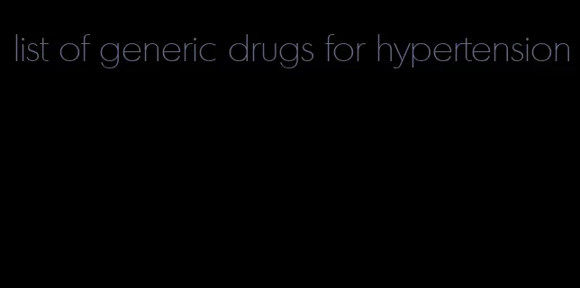 list of generic drugs for hypertension