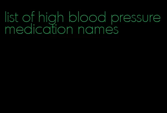 list of high blood pressure medication names