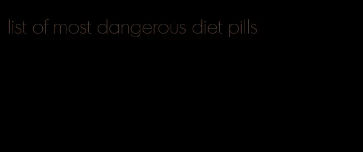 list of most dangerous diet pills