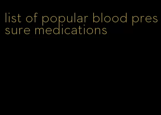 list of popular blood pressure medications