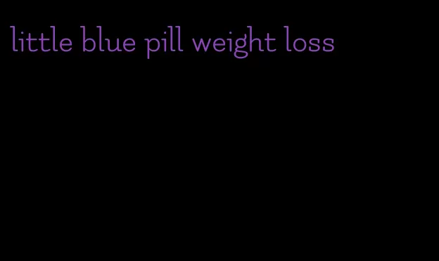 little blue pill weight loss