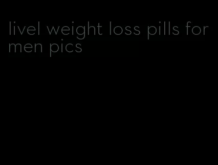 livel weight loss pills for men pics