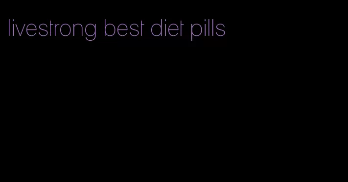 livestrong best diet pills