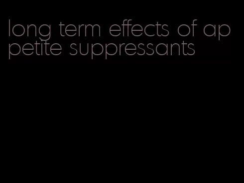 long term effects of appetite suppressants