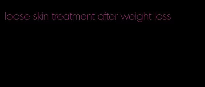 loose skin treatment after weight loss