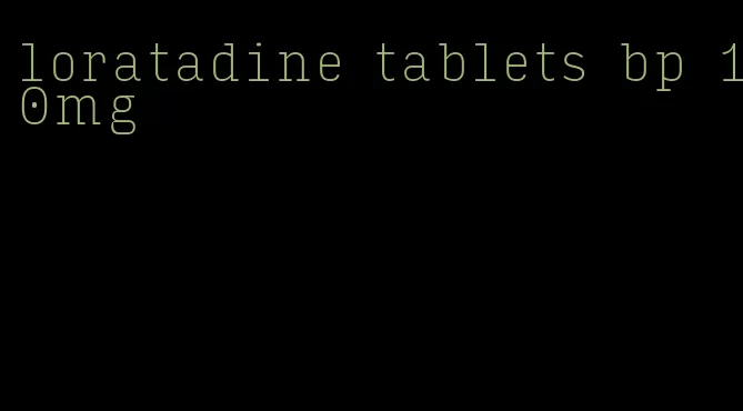 loratadine tablets bp 10mg