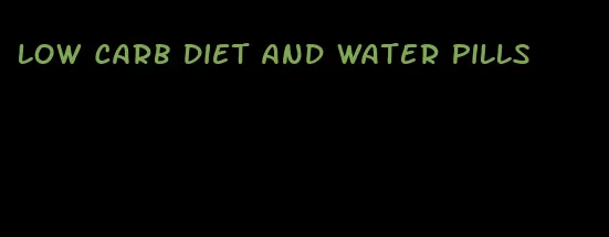 low carb diet and water pills