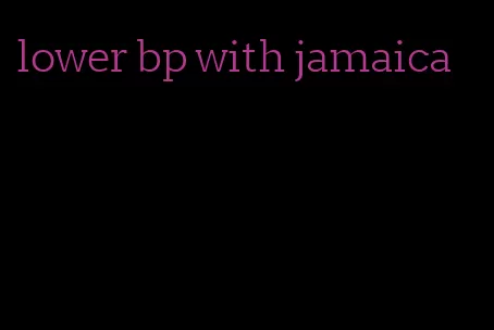 lower bp with jamaica