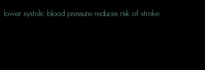 lower systolic blood pressure reduces risk of stroke