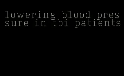 lowering blood pressure in tbi patients