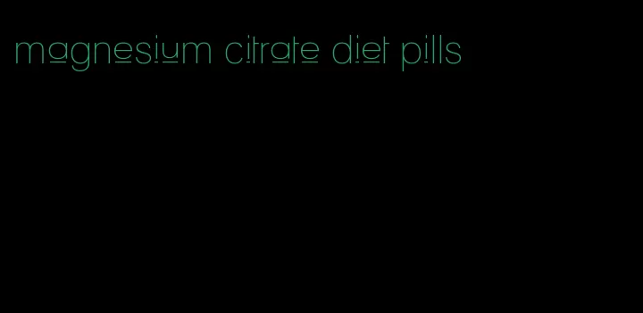 magnesium citrate diet pills