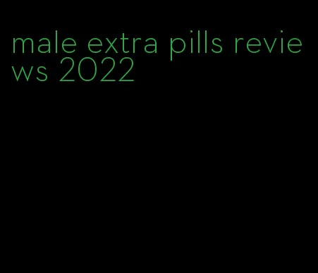 male extra pills reviews 2022