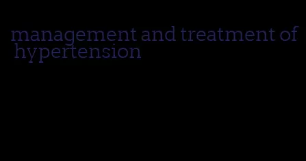 management and treatment of hypertension
