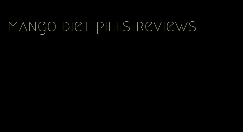 mango diet pills reviews