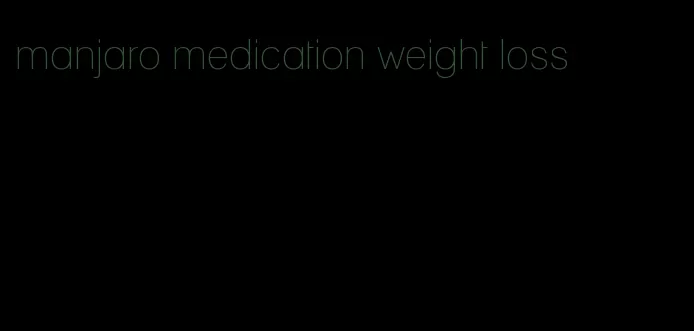 manjaro medication weight loss