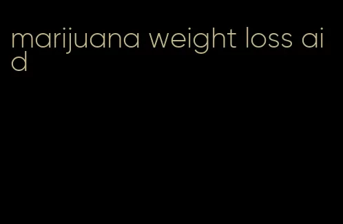 marijuana weight loss aid