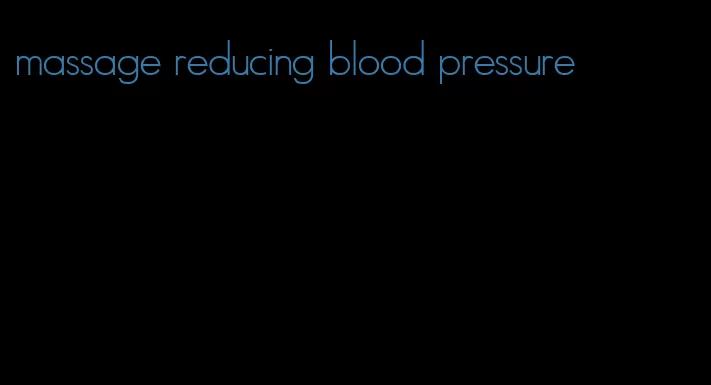massage reducing blood pressure
