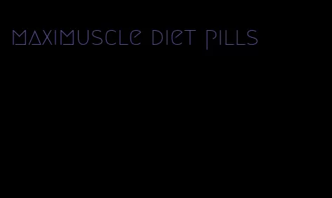 maximuscle diet pills