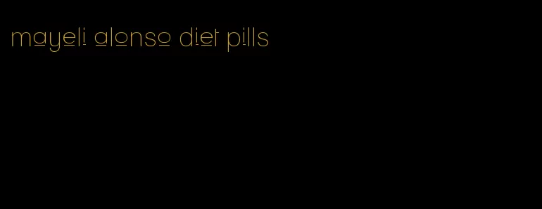 mayeli alonso diet pills