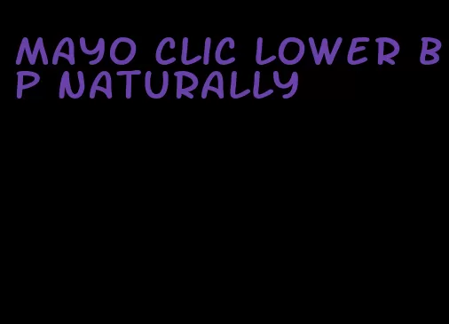 mayo clic lower bp naturally