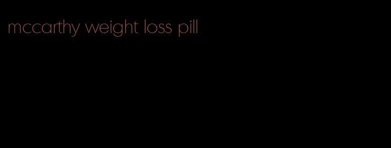 mccarthy weight loss pill