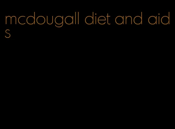 mcdougall diet and aids