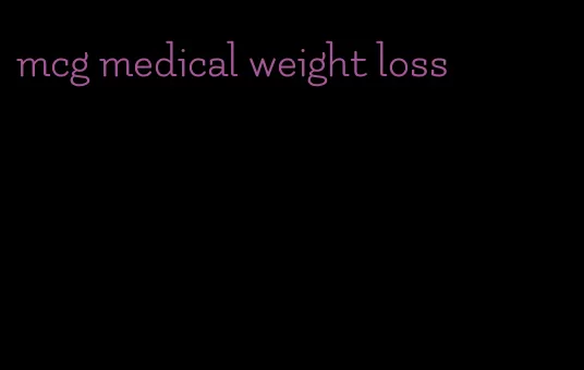 mcg medical weight loss
