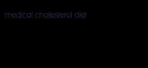 medical cholesterol diet