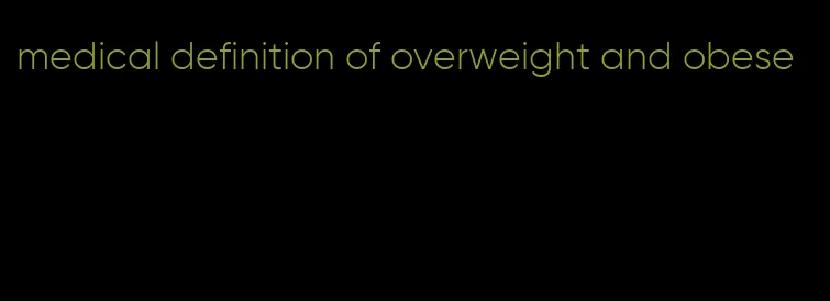 medical definition of overweight and obese
