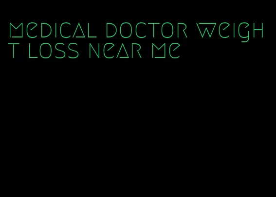 medical doctor weight loss near me