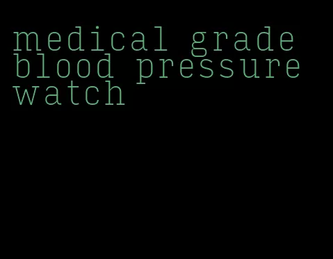 medical grade blood pressure watch