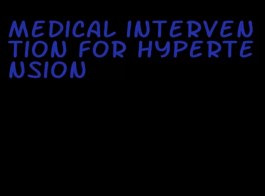 medical intervention for hypertension