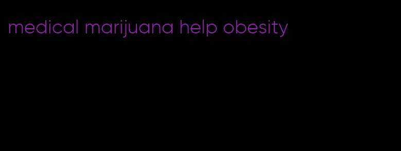 medical marijuana help obesity