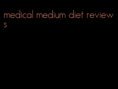 medical medium diet reviews