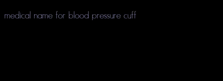 medical name for blood pressure cuff
