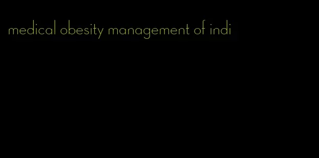 medical obesity management of indi