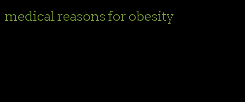 medical reasons for obesity