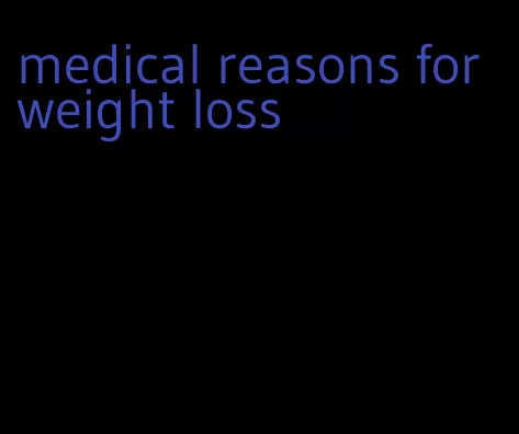 medical reasons for weight loss