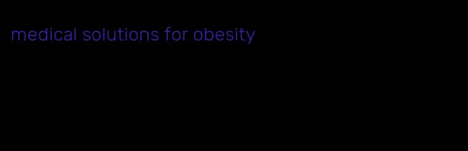 medical solutions for obesity