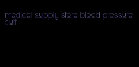 medical supply store blood pressure cuff