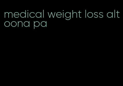 medical weight loss altoona pa