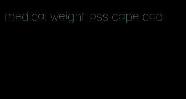 medical weight loss cape cod
